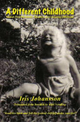 A Different Childhood - Iris Johansson (ISBN: 9780988356870)