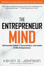 The Entrepreneur Mind: 100 Essential Beliefs Characteristics and Habits of Elite Entrepreneurs (ISBN: 9780988479708)