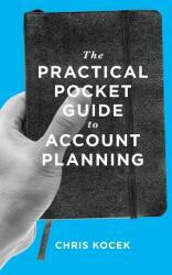 The Practical Pocket Guide to Account Planning (ISBN: 9780989284905)