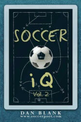 Soccer iQ - Vol. 2: More of What Smart Players Do - Dan Blank (ISBN: 9780989697712)