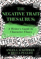 Negative Trait Thesaurus - Angela Ackerman (ISBN: 9780989772501)