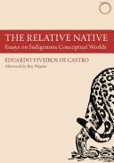 The Relative Native: Essays on Indigenous Conceptual Worlds (ISBN: 9780990505037)