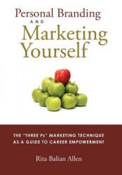 Personal Branding and Marketing Yourself - Rita Balian Allen (ISBN: 9780991505104)