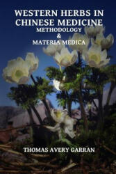Western Herbs in Chinese Medicine - Thomas Avery Garran (ISBN: 9780991581306)