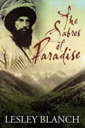 The Sabres of Paradise: Conquest and Vengeance in the Caucasus - Lesley Blanch (ISBN: 9780993092725)
