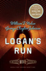 Logan's Run - William F. Nolan, George Clayton Johnson, Daniel H. Wilson (ISBN: 9781101911372)