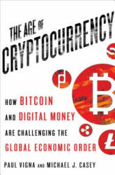 AGE OF CRYPTOCURRENCY - Paul Vigna, Michael J. Casey (ISBN: 9781250065636)