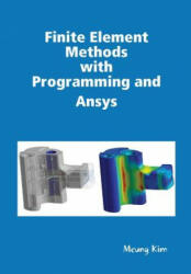Finite Element Methods with Programming and Ansys - Meung Kim (ISBN: 9781300777151)