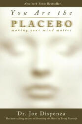 You Are the Placebo: Making Your Mind Matter (ISBN: 9781401944599)