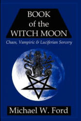 BOOK OF THE WITCH MOON Choronzon Edition - Ford, Michael, W (ISBN: 9781411681361)