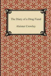 Diary of a Drug Fiend - Aleister Crowley (ISBN: 9781420949803)