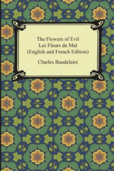 The Flowers of Evil / Les Fleurs Du Mal (English and French Edition) - Charles P. Baudelaire, William Aggeler (ISBN: 9781420950366)