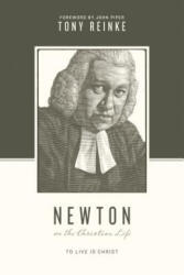 Newton on the Christian Life - Tony Reinke (ISBN: 9781433539718)