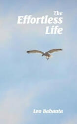 The Effortless Life - Leo Babauta (ISBN: 9781434103499)
