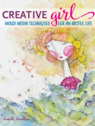Creativegirl: Mixed Media Techniques for an Artful Life (ISBN: 9781440340123)