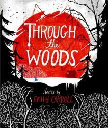 Through the Woods - Emily Carroll (ISBN: 9781442465954)