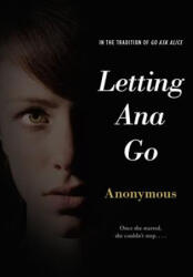 Letting Ana Go - Anonymous (ISBN: 9781442472136)