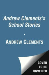 Andrew Clements' School Stories - Andrew Clements, Mark Elliott (ISBN: 9781442493865)