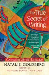 True Secret of Writing - Natalie Goldberg (ISBN: 9781451641257)