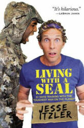Living with a Seal: 31 Days Training with the Toughest Man on the Planet (ISBN: 9781455534678)