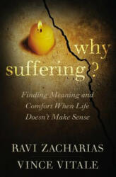 Why Suffering? - Ravi K. Zacharias, Vince Vitale (ISBN: 9781455549696)