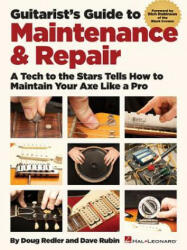Guitarist's Guide to Maintenance & Repair - Dave Rubin, Doug Redler, Rich Robinson, Jeff Thall, Kole Smith (ISBN: 9781458412157)