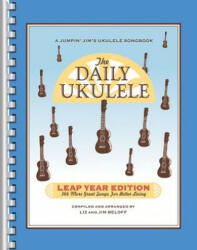 The Daily Ukulele: Leap Year Edition: 366 More Great Songs for Better Living - Liz Beloff, Jim Beloff (ISBN: 9781458482686)