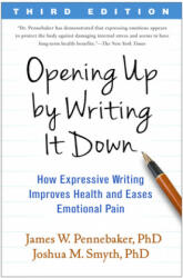 Opening Up by Writing It Down - James W. Pennebaker (ISBN: 9781462524921)
