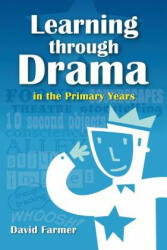 Learning Through Drama in the Primary Years - David Farmer (ISBN: 9781466445253)