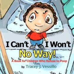 I Can´t, I Won´t, No Way! - Tracey J Vessillo (ISBN: 9781466453739)