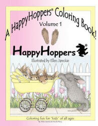 A HappyHoppers(R) Coloring Book - Volume 1: featuring the HappyHoppers(R) bunnies by artist Ellen Jareckie - Nicole J Percy, Ellen C Jareckie (ISBN: 9781475244755)