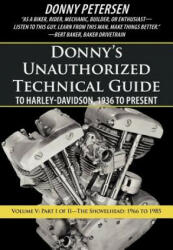 Donny's Unauthorized Technical Guide to Harley-Davidson, 1936 to Present - Donny Petersen (ISBN: 9781475942828)