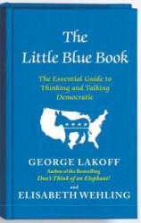 The Little Blue Book - George Lakoff, Elisabeth Wehling (ISBN: 9781476700014)