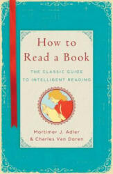 How to Read a Book - Mortimer J. Adler, Charles Lincoln Van Doren (ISBN: 9781476790152)