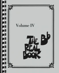 The Real Book - Volume IV: B-Flat Edition - Hal Leonard Publishing Corporation (ISBN: 9781476818436)