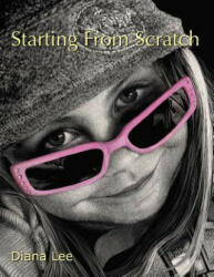 Starting From Scratch: A plethora of information for creating scratchboard art in black & white and color - Diana Lee (ISBN: 9781477558812)