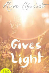 Gives Light - Rose Christo (ISBN: 9781479373444)