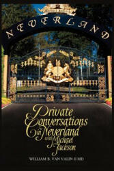 Private Conversations in Neverland with Michael Jackson - William B Van Valin II MD (ISBN: 9781481079723)