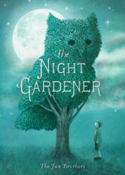 The Night Gardener - Terry Fan, Eric Fan (ISBN: 9781481439787)