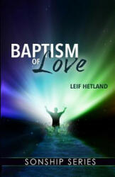 Baptism of Love - Leif Hetland (ISBN: 9781482648102)