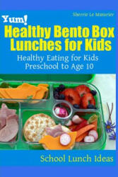 Yum! Healthy Bento Box Lunches for Kids - Sherrie Le Masurier (ISBN: 9781482741667)