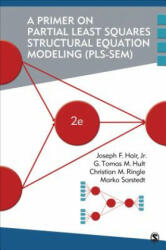 Primer on Partial Least Squares Structural Equation Modeling (PLS-SEM) - Joseph F. Hair, G. Tomas M. Hult, Christian M. Ringle, Marko Sarstedt (ISBN: 9781483377445)
