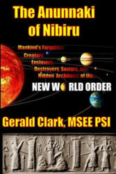 Anunnaki of Nibiru - Gerald R Clark (ISBN: 9781491211229)