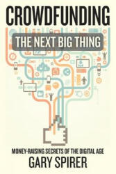 Crowdfunding: The Next Big Thing - Gary Spirer (ISBN: 9781492126225)