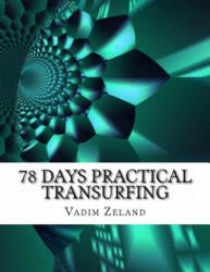 78 Days Practical Transurfing: based on the work of Vadim Zeland - Vadim Zeland (ISBN: 9781492752172)