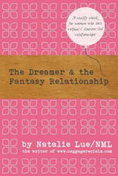 The Dreamer and the Fantasy Relationship - Natalie Lue (ISBN: 9781492832522)