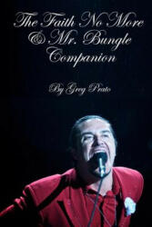 The Faith No More & Mr. Bungle Companion - Greg Prato (ISBN: 9781493696666)