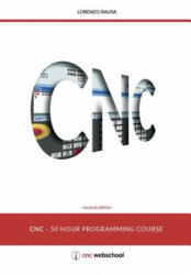 CNC 50 Hour Programming Course - Lorenzo Rausa, Randy Pearson (ISBN: 9781493713578)