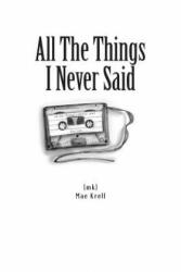 All the Things I Never Said - Mae Krell (ISBN: 9781493733583)