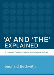 A' and 'The' Explained: A learner's guide to definite and indefinite articles - Seonaid Beckwith (ISBN: 9781494245887)